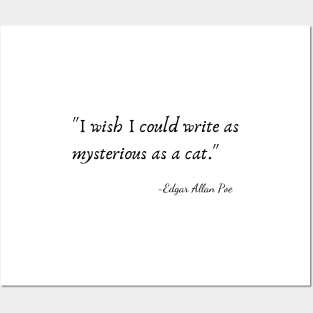 "I wish I could write as mysterious as a cat."  by Edgar Allan Poe Posters and Art